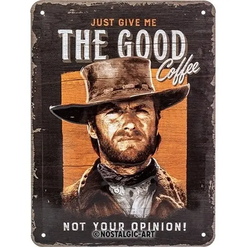 Nostalgic Art 15x20cm Small Wall Sign Give Me The Good Coffee Not Your Opinion