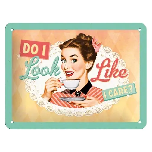 Nostalgic Art 15x20cm Small Wall Hanging Metal Sign Do I Look Like I Care? Decor