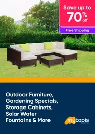 Outdoor Furniture, Gardening Specials, Storage Cabinets, Solar Water Fountains and More - Save Up To 70% Off